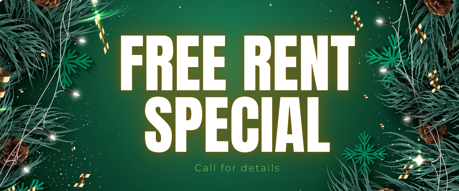 Free Rent Special, Call for Details.